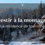 Investissement à la montagne ? La résidence de tourisme