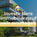 Quels sont les avantages à investir dans l'immobilier neuf ?