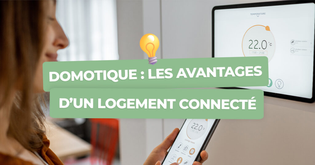 Domotique : les avantages d’un logement connecté