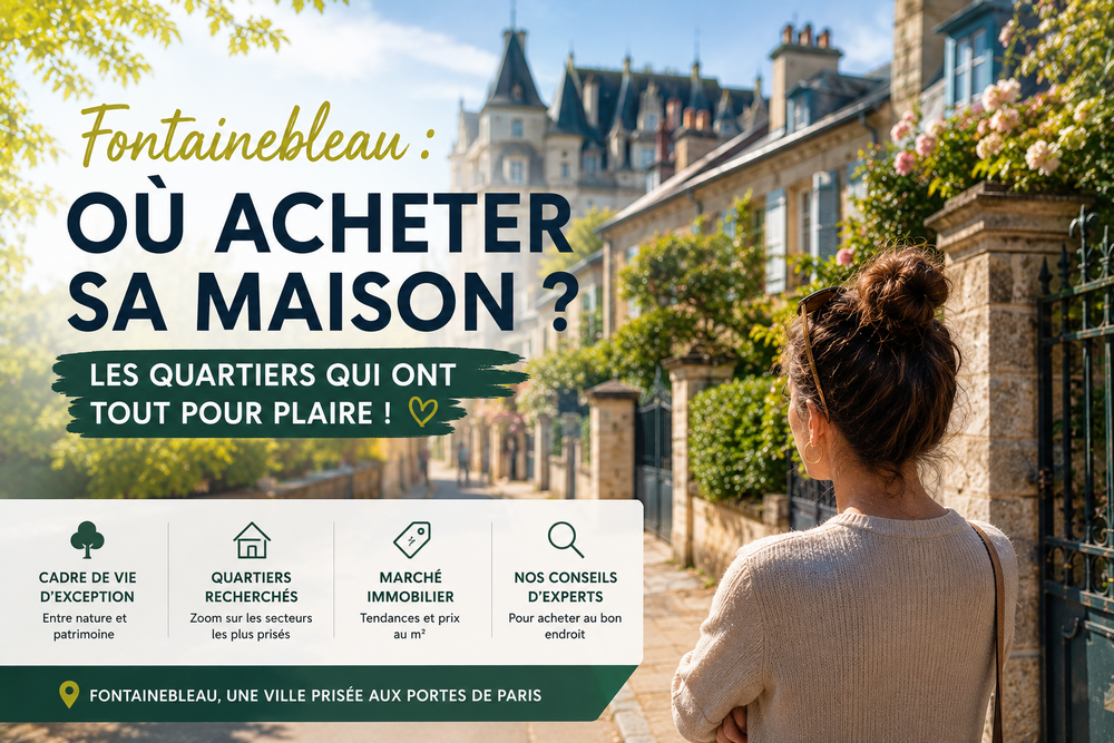Acheter une maison à Fontainebleau dans un quartier résidentiel