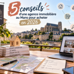 Agence immobilière au Mans pour acheter en 2026